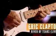 Eric Clapton – River of Tears (Live Video)